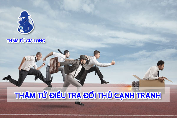 THUÊ THÁM TỬ ĐIỀU TRA ĐỐI THỦ CẠNH TRANH TẠI CẦN THƠ